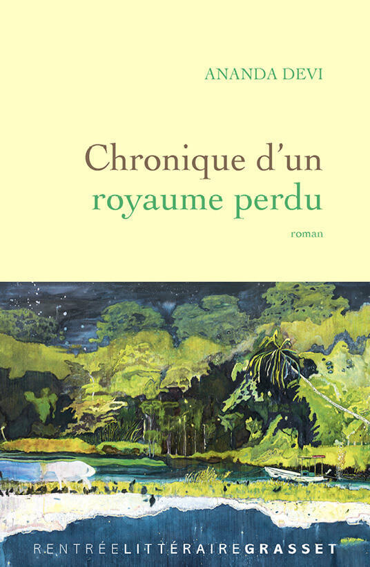 Ananda Devi, Chronique d’un royaume perdu, Grasset, 464 pages, €24. DR
